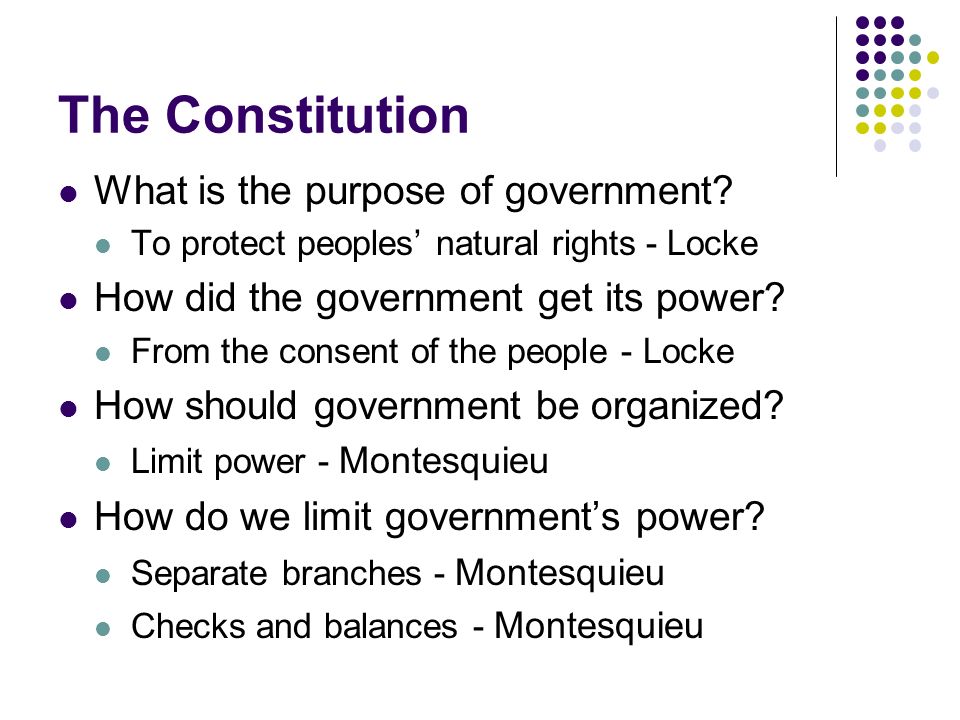 The Constitution What is the purpose of government.