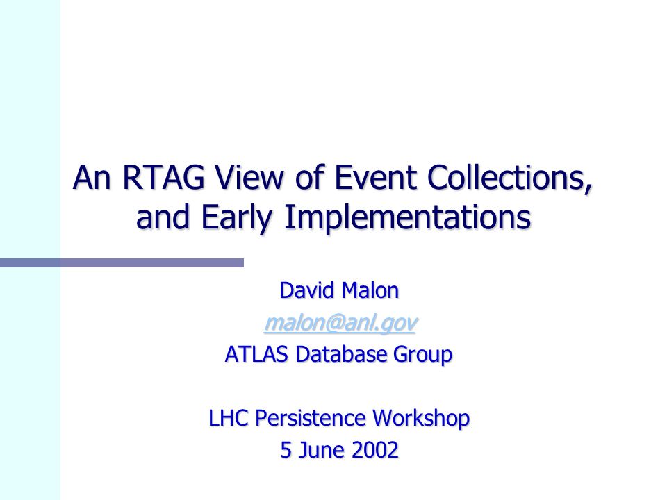An RTAG View of Event Collections, and Early Implementations David Malon ATLAS Database Group LHC Persistence Workshop 5 June 2002