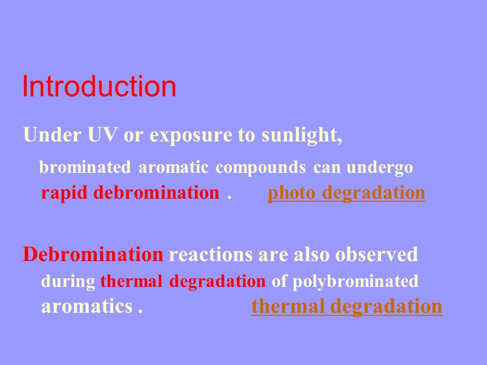 Introduction Under UV or exposure to sunlight, brominated aromatic compounds can undergo rapid debromination.
