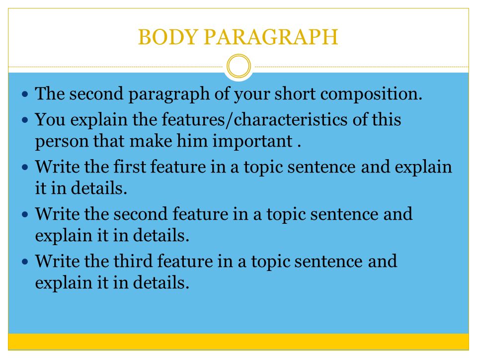 BODY PARAGRAPH The second paragraph of your short composition.