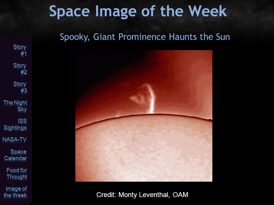 Space Image of the Week Spooky, Giant Prominence Haunts the Sun Credit: Monty Leventhal, OAM