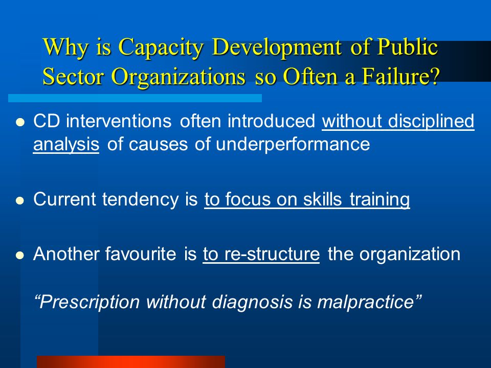 Why is Capacity Development of Public Sector Organizations so Often a Failure.