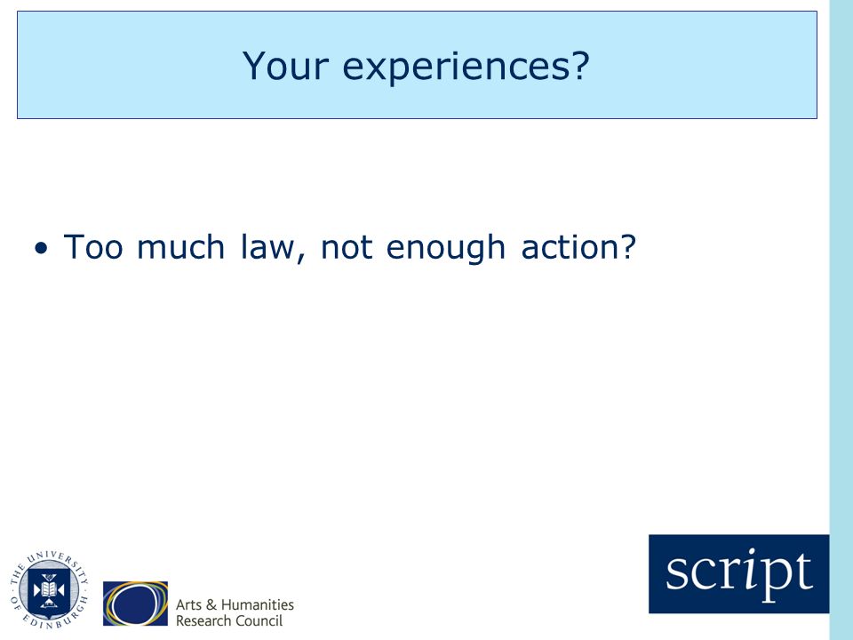 Your experiences Too much law, not enough action