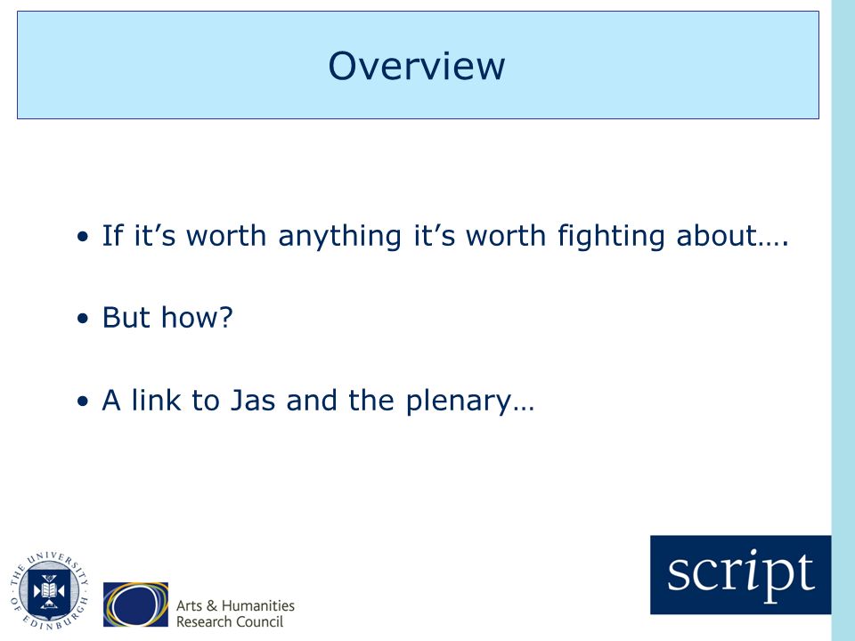 Overview If it’s worth anything it’s worth fighting about…. But how A link to Jas and the plenary…