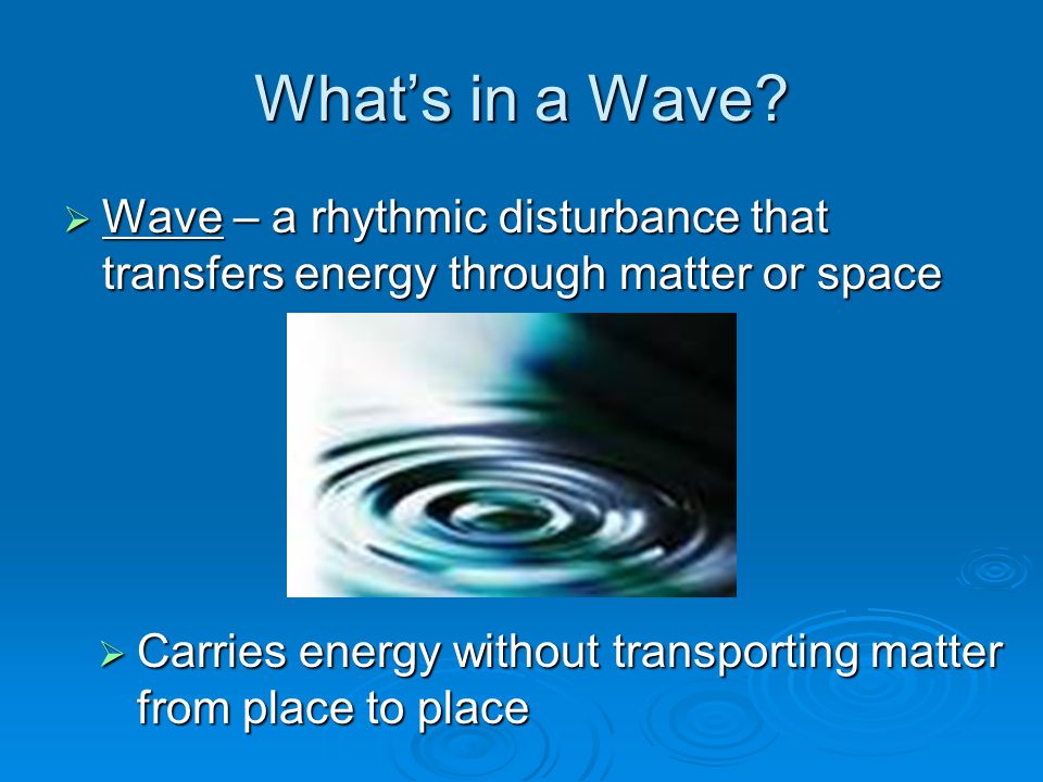 The Nature and Properties of Waves Section 11.1 & 11.2