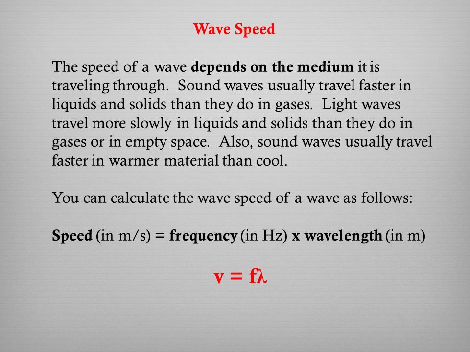 Wave Speed The speed of a wave depends on the medium it is traveling through.