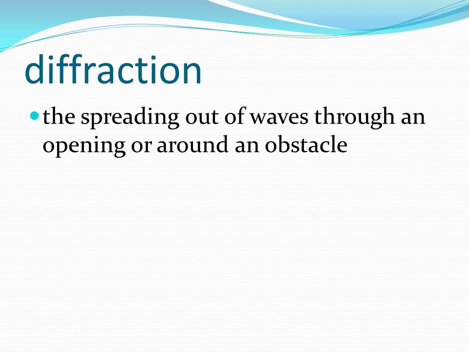 diffraction the spreading out of waves through an opening or around an obstacle
