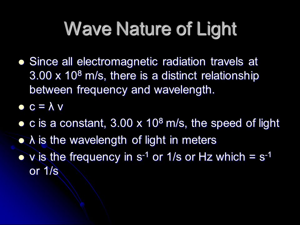 Since all electromagnetic radiation travels at 3.00 x 10 8 m/s, there is a distinct relationship between frequency and wavelength.