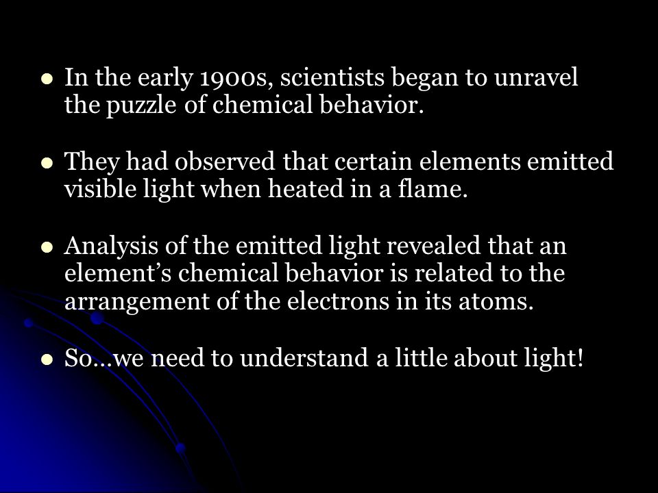 In the early 1900s, scientists began to unravel the puzzle of chemical behavior.
