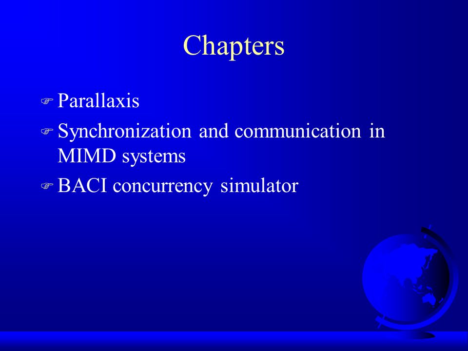 Chapters F Parallaxis F Synchronization and communication in MIMD systems F BACI concurrency simulator