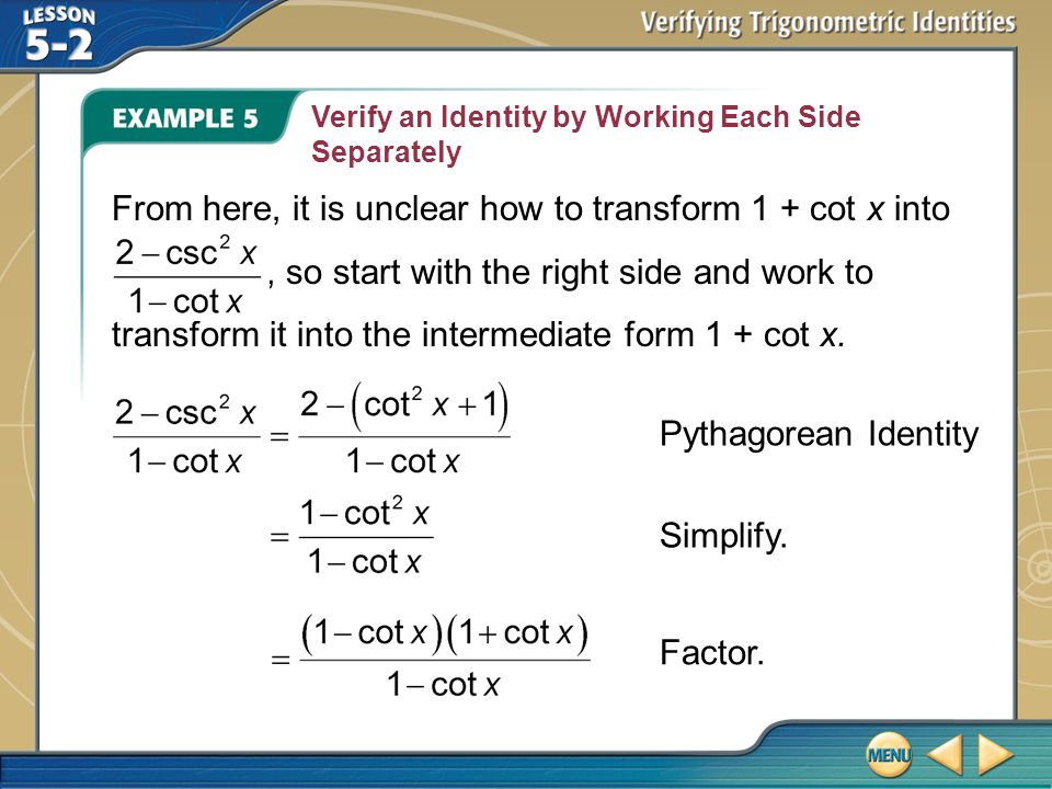 Example 1 Verify A Trigonometric Identity The Left Hand Side Of This Identity Is More Complicated So Transform That Expression Into The One On The Right Ppt Download Example 1 Verify A Trigonometric Identity The Left Hand Side Of This Identity Is More Complicated So Transform That Expression Into The One On The Right Ppt Download