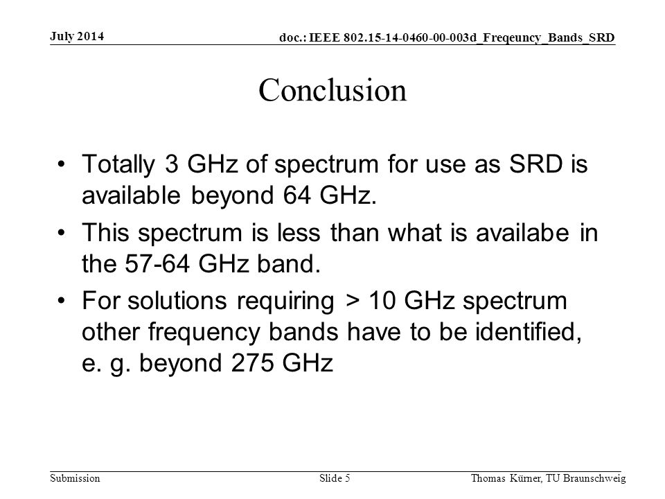 doc.: IEEE d_Freqeuncy_Bands_SRD Submission Conclusion Totally 3 GHz of spectrum for use as SRD is available beyond 64 GHz.