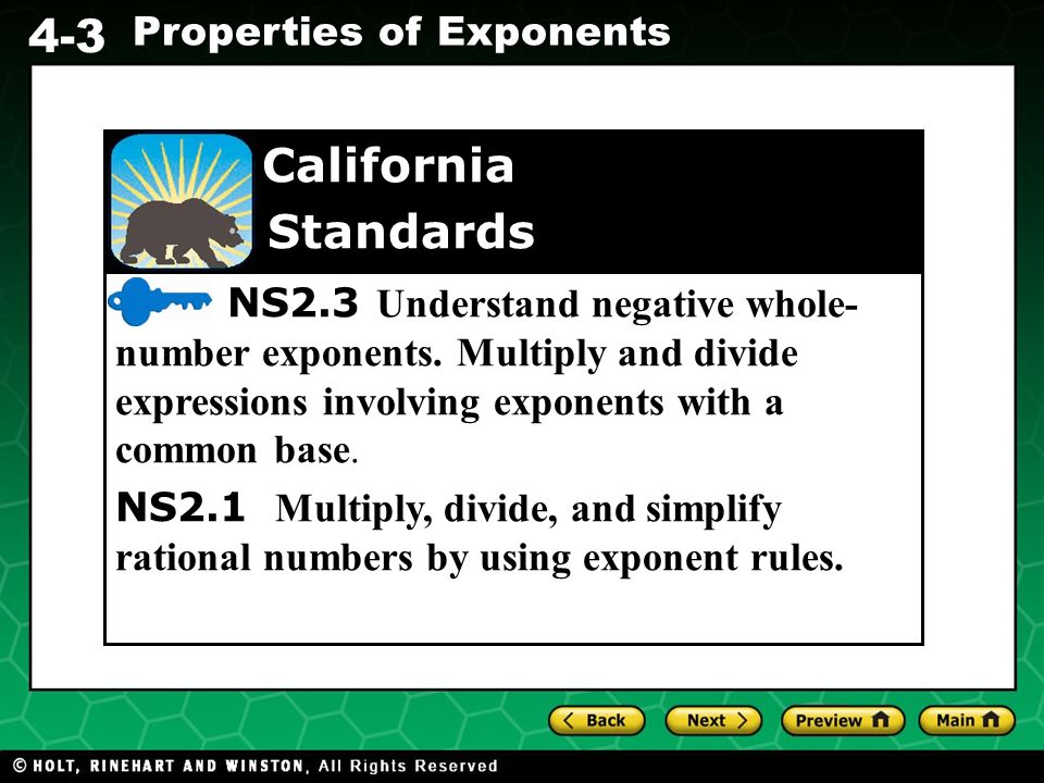 Evaluating Algebraic Expressions 4-3 Properties of Exponents California Standards NS2.3 Understand negative whole- number exponents.
