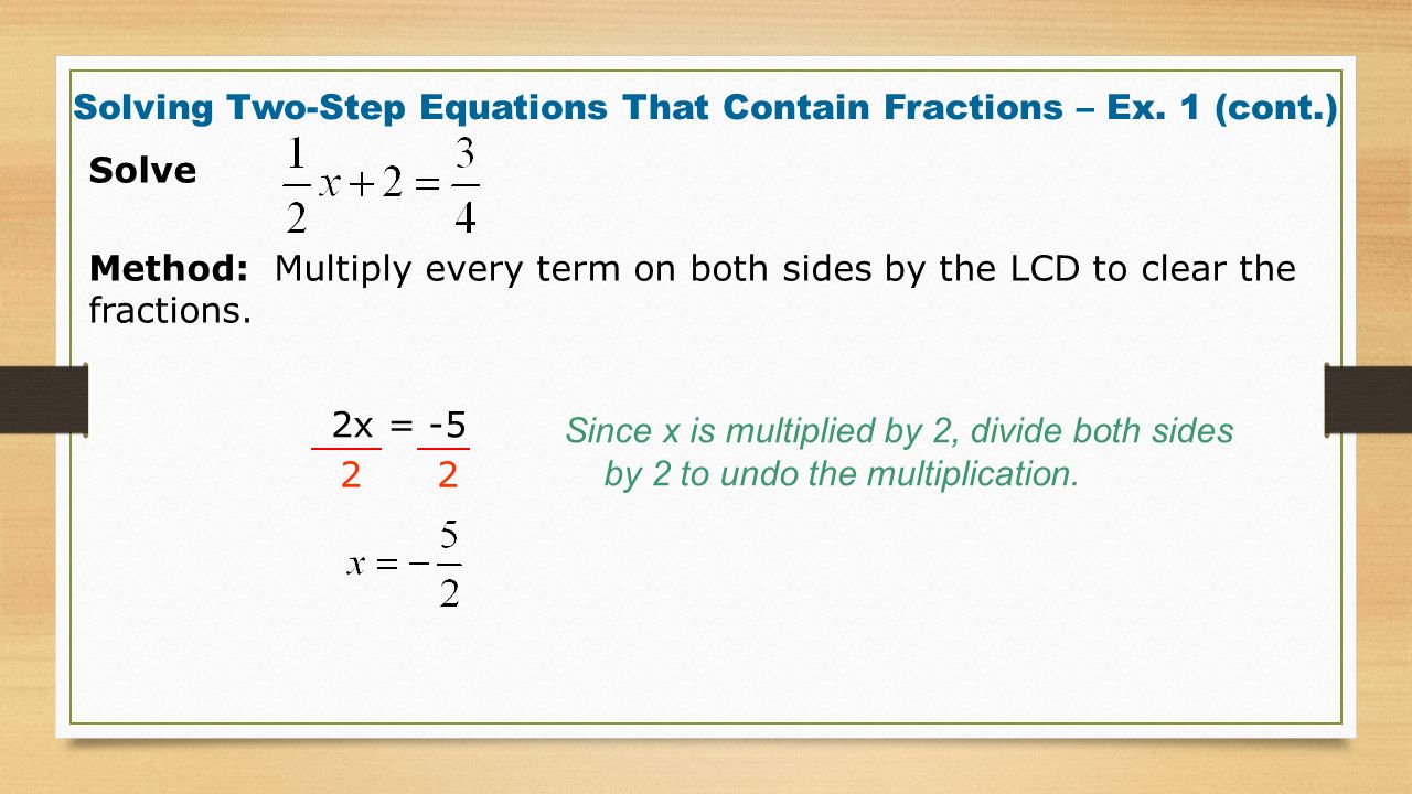 Solve 2 Since x is multiplied by 2, divide both sides by 2 to undo the multiplication.