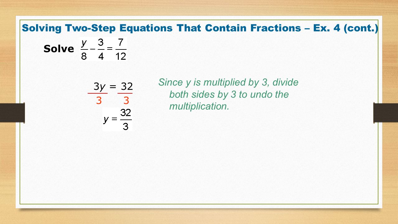 Solve 3 Since y is multiplied by 3, divide both sides by 3 to undo the multiplication.