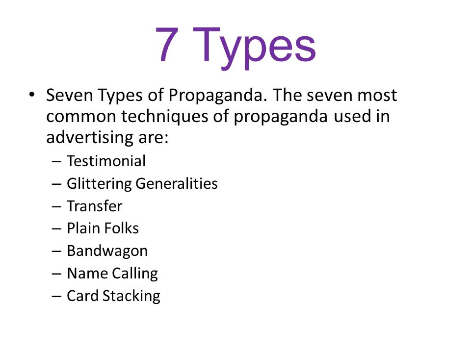 7 Types Seven Types of Propaganda.
