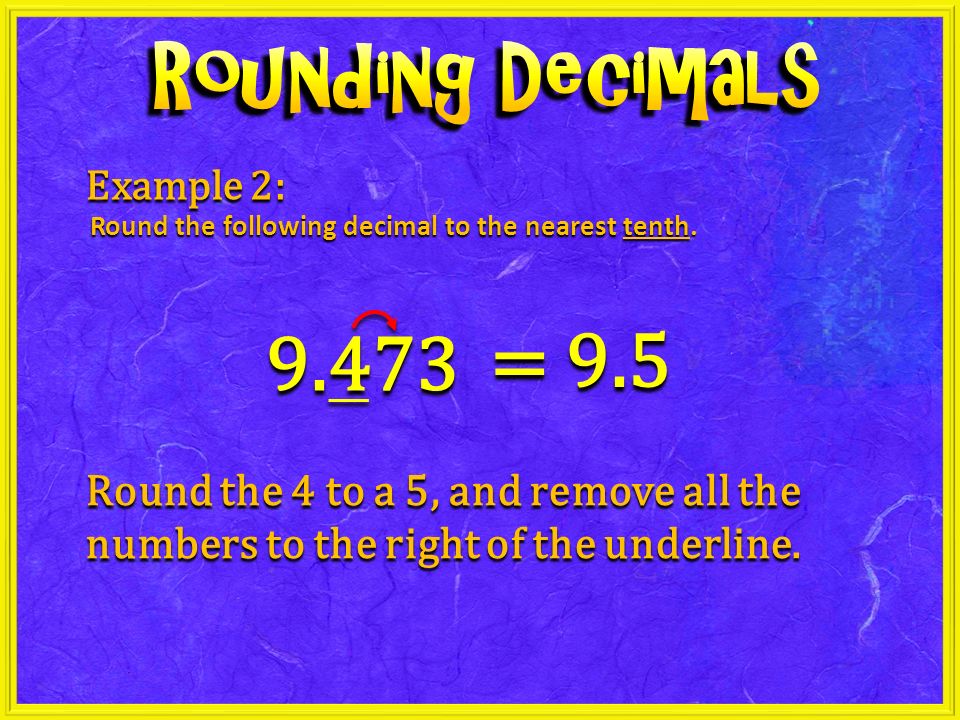 Example 2: Round the following decimal to the nearest tenth.