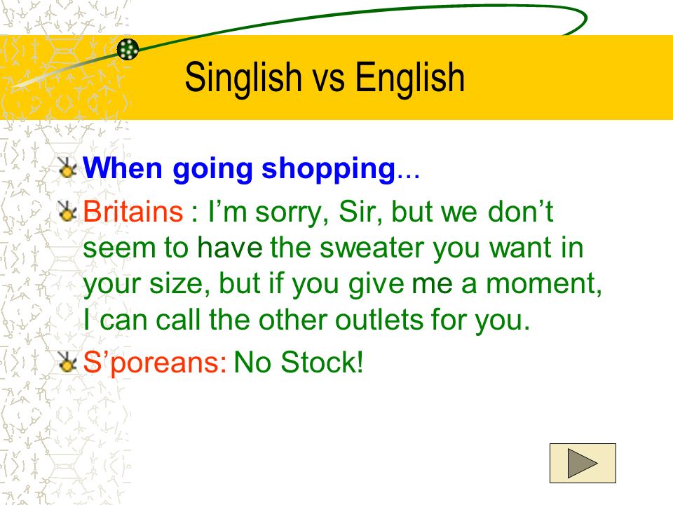 Singlish Vs English Use Singlish It S So Much Cheaper Why Do We Insist On Using The Queen S English Singlish Is So Much More Economical And Effective Ppt Download
