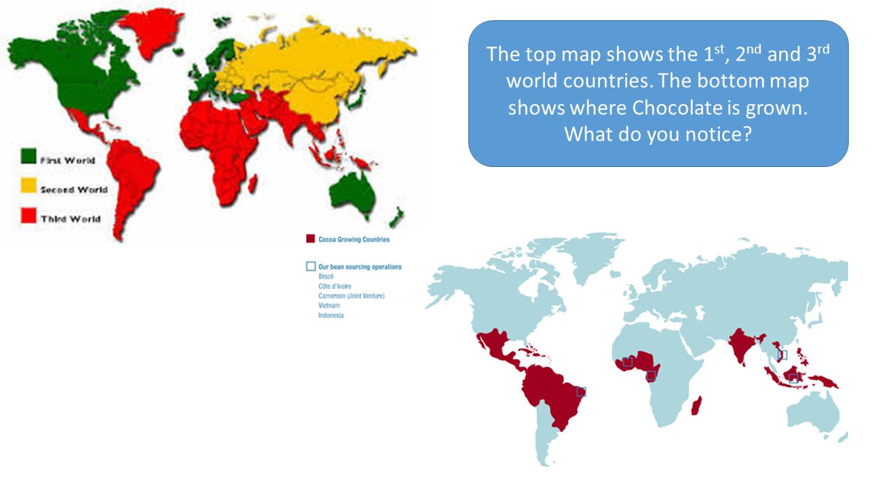 The top map shows the 1 st, 2 nd and 3 rd world countries. 