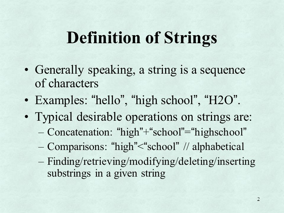1 Strings in C++ The string Class Definition of Strings How to declare  strings in C++: the string class Operations on strings –Concatenation,  comparison. - ppt download