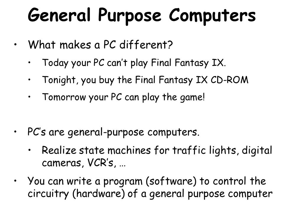General Purpose Computers What makes a PC different.