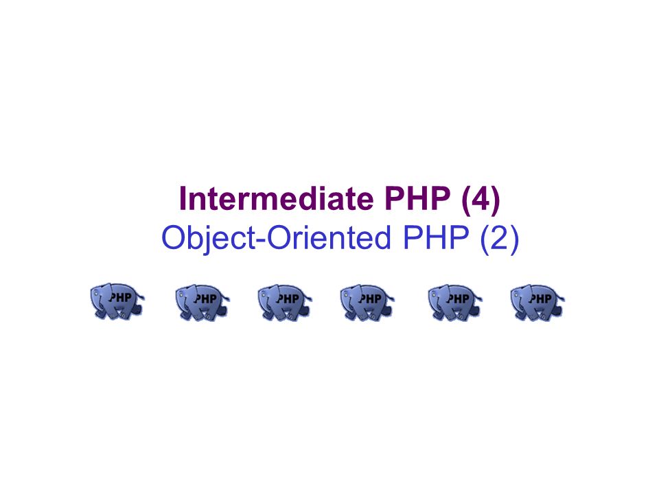 Intermediate PHP (4) Object-Oriented PHP (2). Object-oriented concepts ...