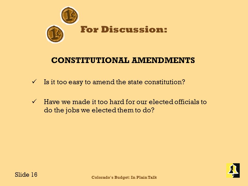 For Discussion: CONSTITUTIONAL AMENDMENTS Is it too easy to amend the state constitution.