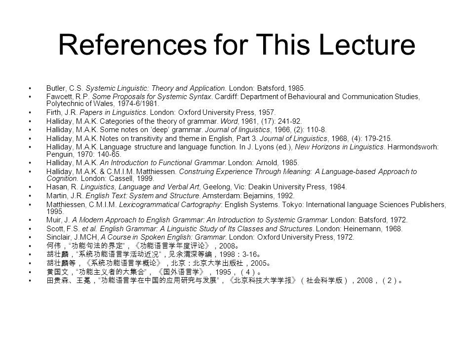 References for This Lecture Butler, C.S. Systemic Linguistic: Theory and Application.