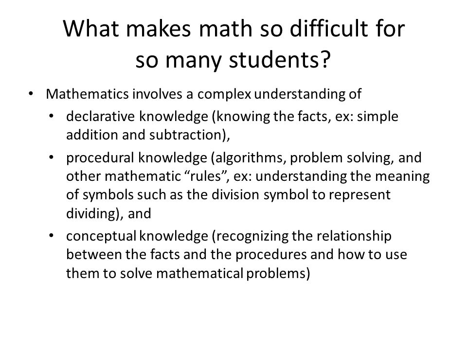 Instructional Strategies for Mathematics. What makes math so difficult