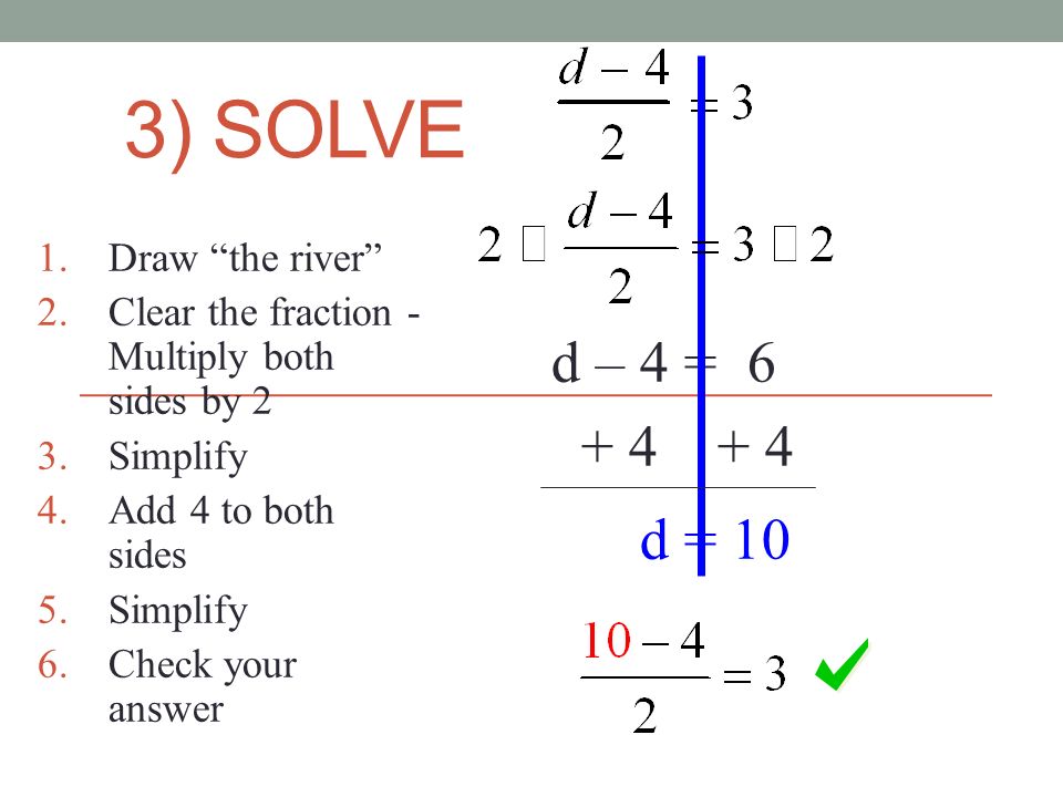 · · 3 x = – 4 = 8 2) Solve 1. Draw the river 2.
