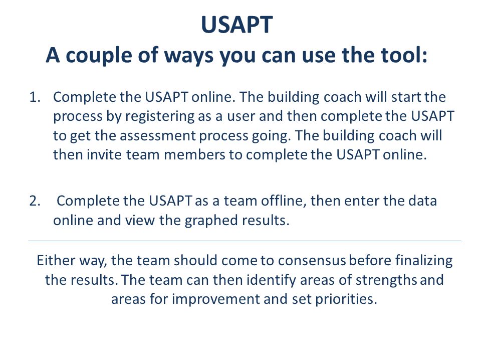 USAPT A couple of ways you can use the tool: 1.Complete the USAPT online.