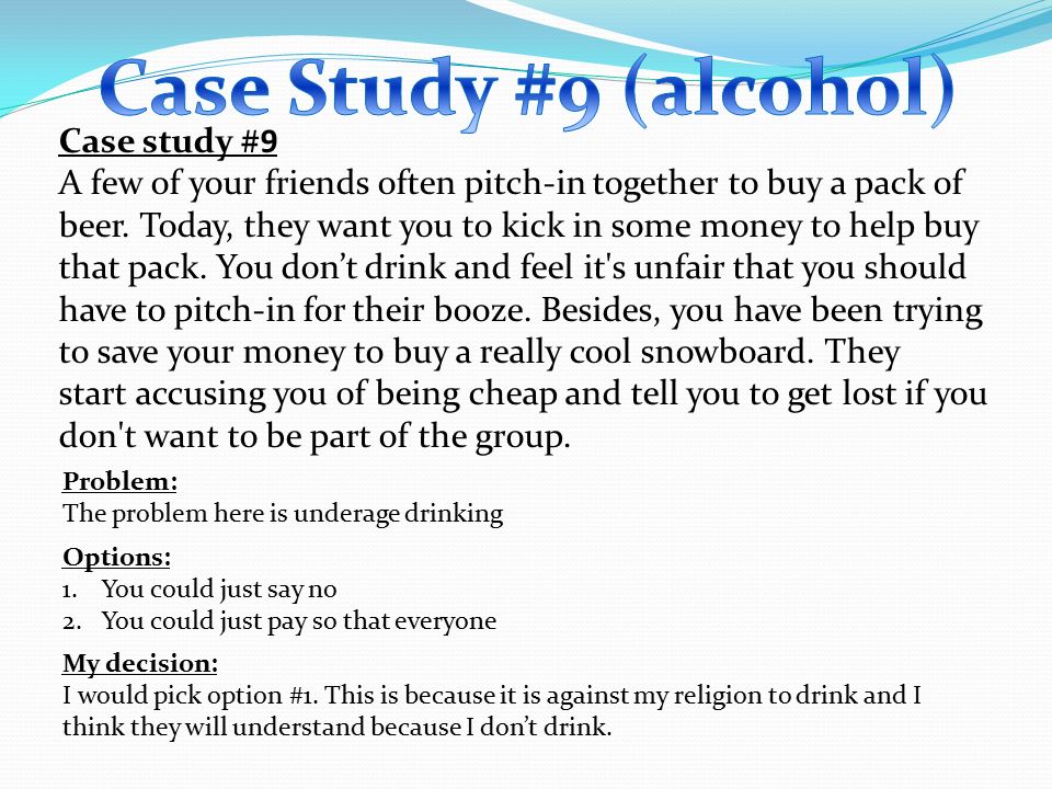 Case study #9 A few of your friends often pitch-in together to buy a pack of beer.