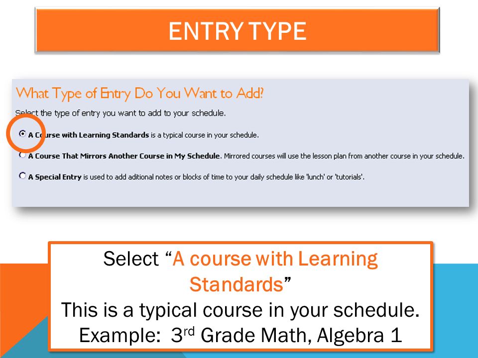 ENTRY TYPE Select A course with Learning Standards This is a typical course in your schedule.