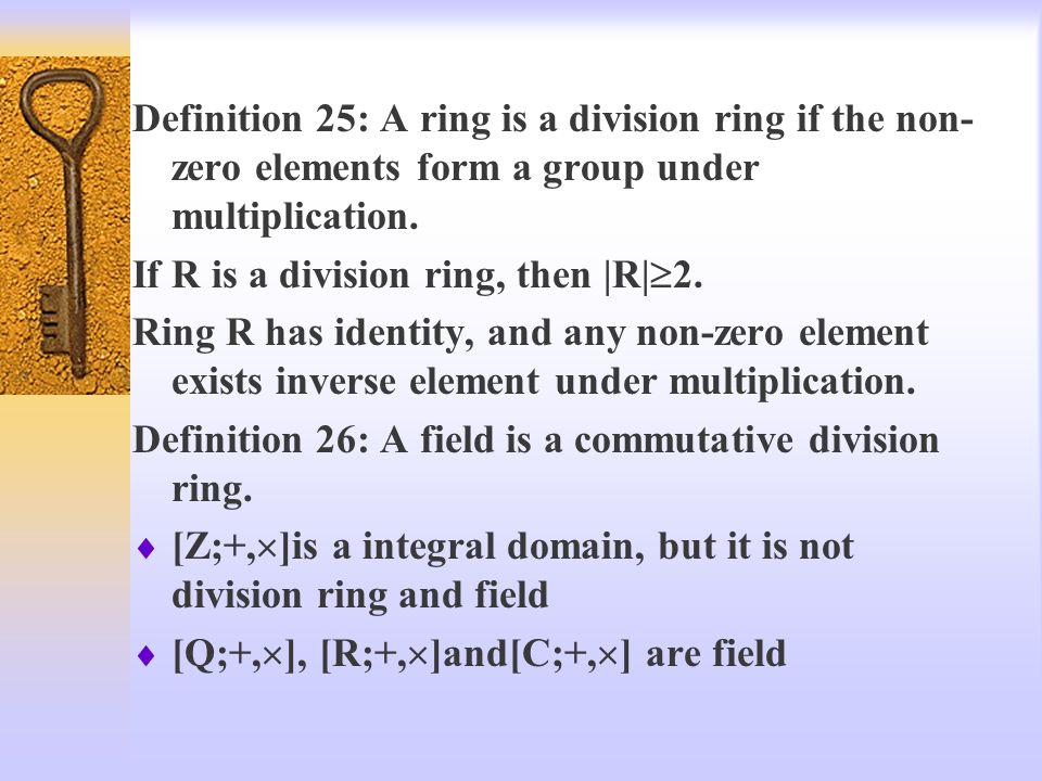 6.6 Rings and fields Rings  Definition 21: A ring is an Abelian group [R,  +] with an additional associative binary operation (denoted ·) such that. -  ppt download