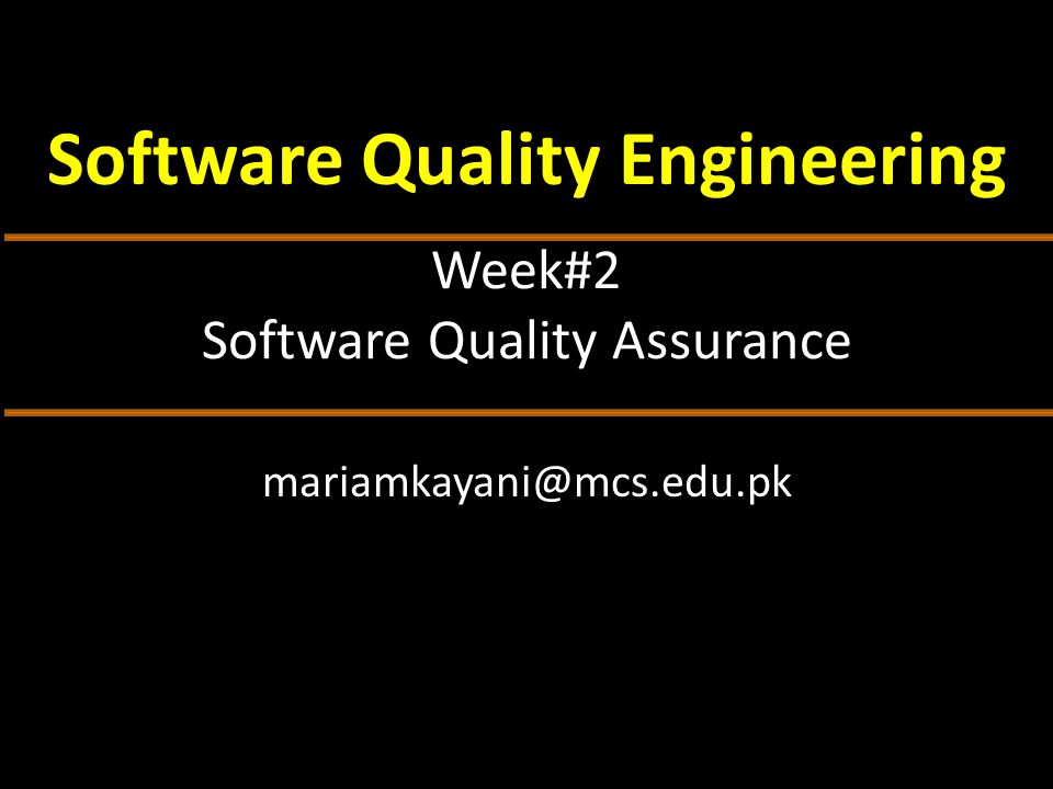 Week#2 Software Quality Assurance Software Quality Engineering