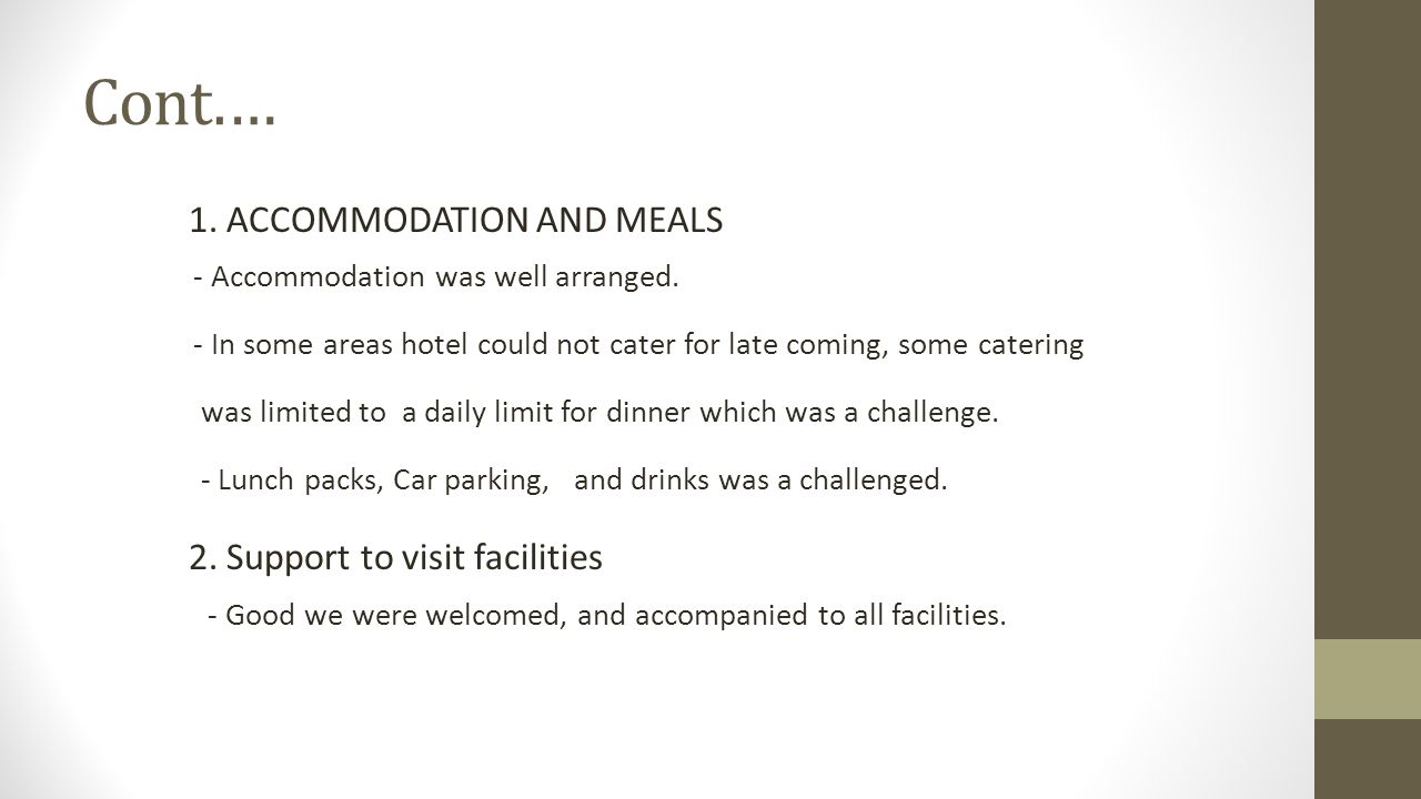Cont.… 1. ACCOMMODATION AND MEALS - Accommodation was well arranged.
