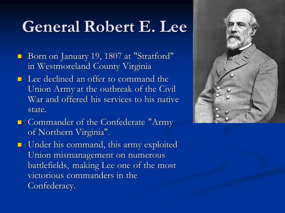 The Battle of Gettysburg: History & Voices. General Robert E. Lee Born on  January 19, 1807 at 