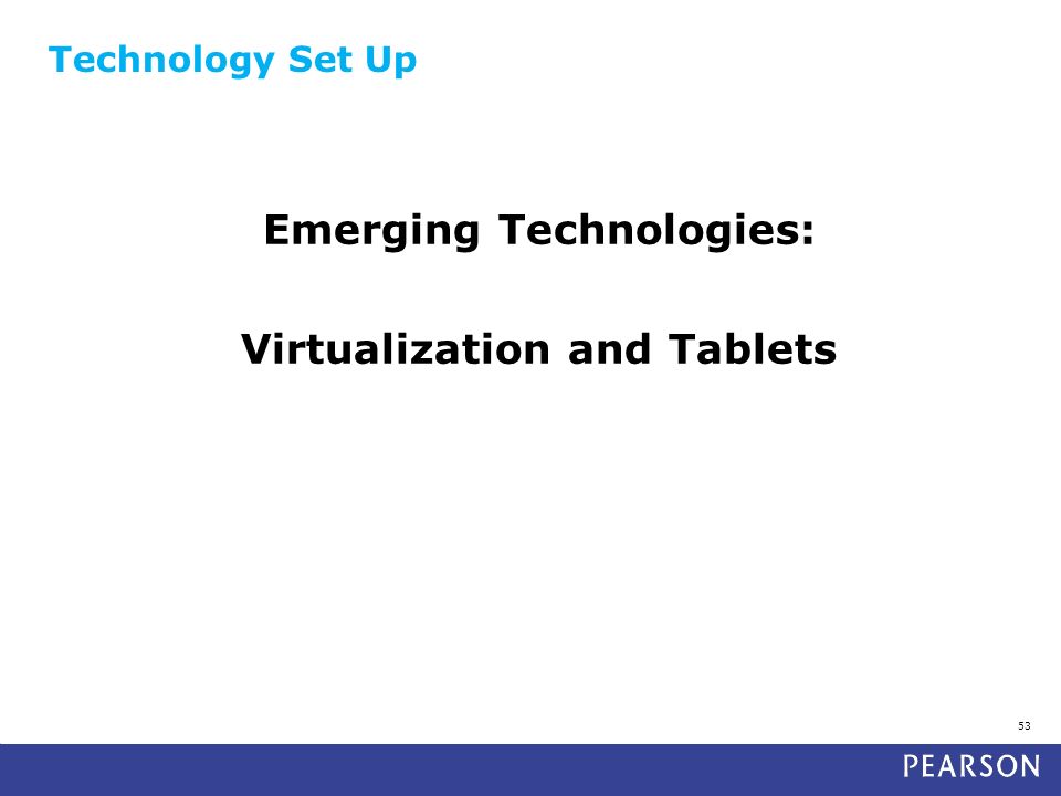 Emerging Technologies: Virtualization and Tablets 53 Technology Set Up