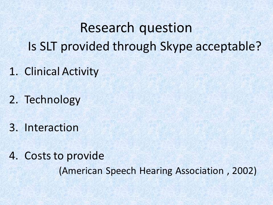 Research question Is SLT provided through Skype acceptable.
