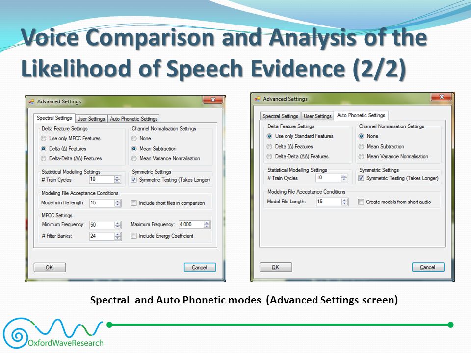 Spectral and Auto Phonetic modes (Advanced Settings screen) Voice Comparison and Analysis of the Likelihood of Speech Evidence (2/2)
