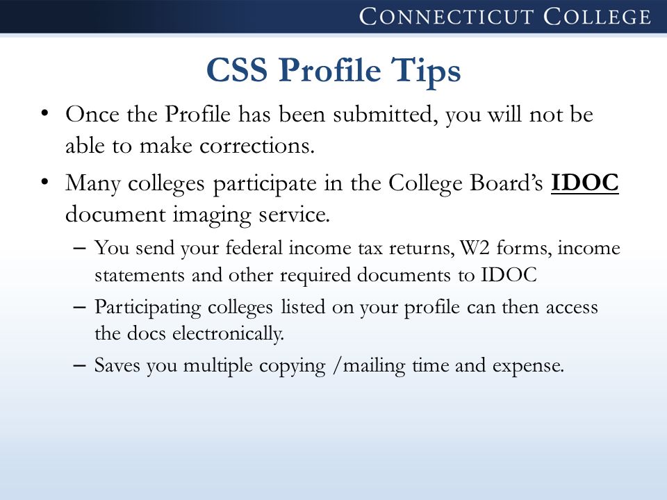 CSS Profile Tips Once the Profile has been submitted, you will not be able to make corrections.