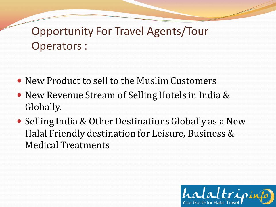 Opportunity For Travel Agents/Tour Operators : New Product to sell to the Muslim Customers New Revenue Stream of Selling Hotels in India & Globally.