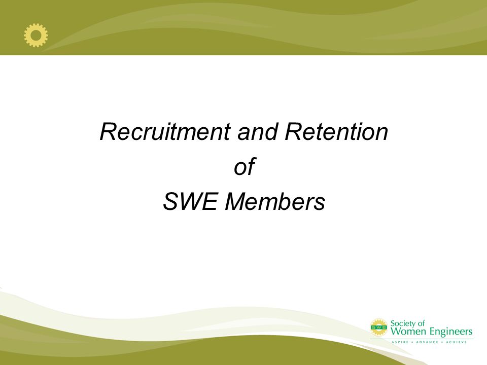 Recruitment and Retention of SWE Members