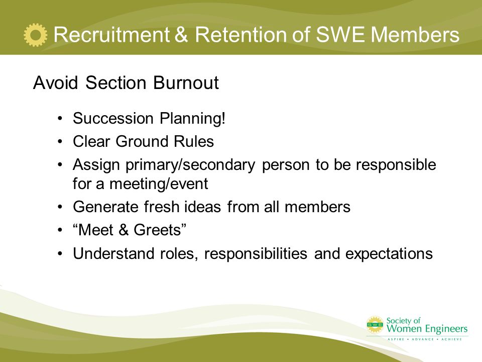Recruitment & Retention of SWE Members Avoid Section Burnout Succession Planning.