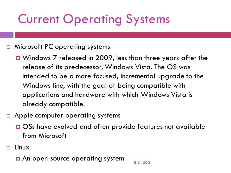 Current Operating Systems  Microsoft PC operating systems  Windows 7 released in 2009, less than three years after the release of its predecessor, Windows Vista.