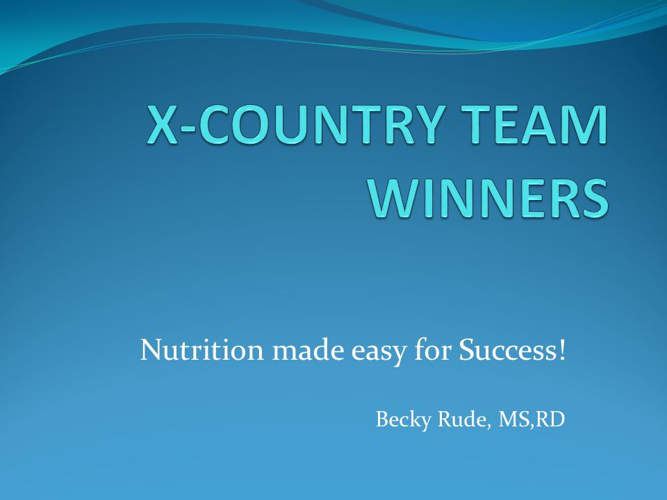 Nutrition made easy for Success! Becky Rude, MS,RD
