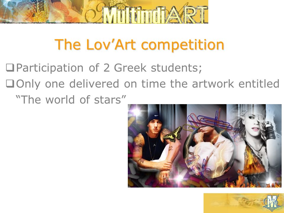  Participation of 2 Greek students;  Only one delivered on time the artwork entitled The world of stars The Lov’Art competition