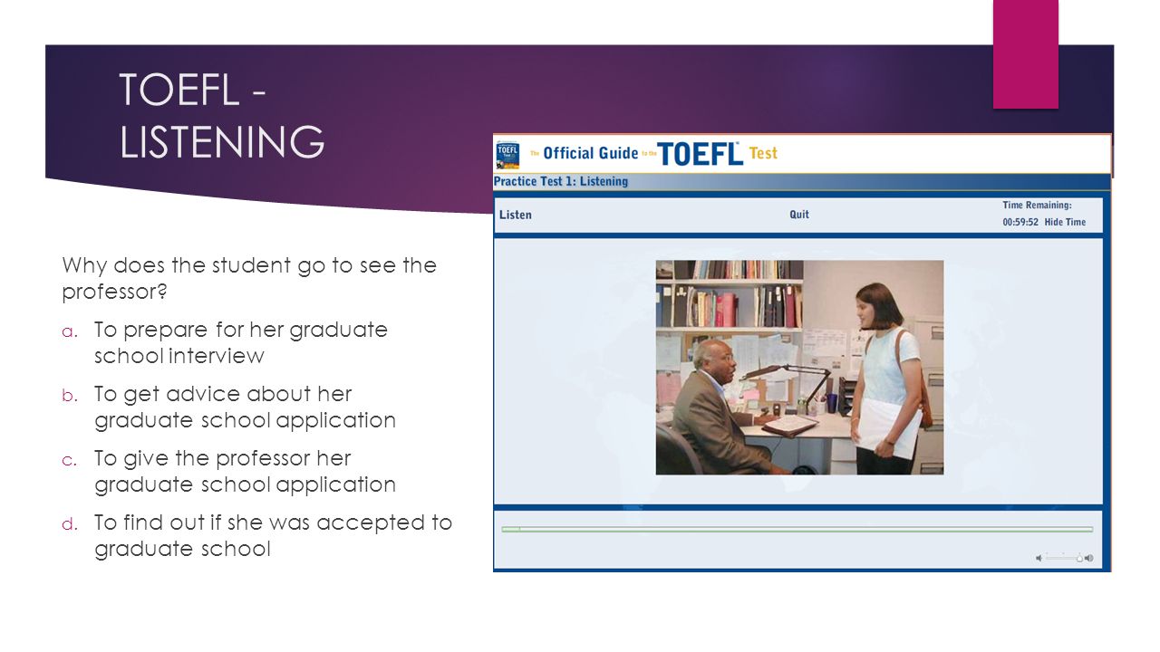 TOEFL - LISTENING Why does the student go to see the professor.