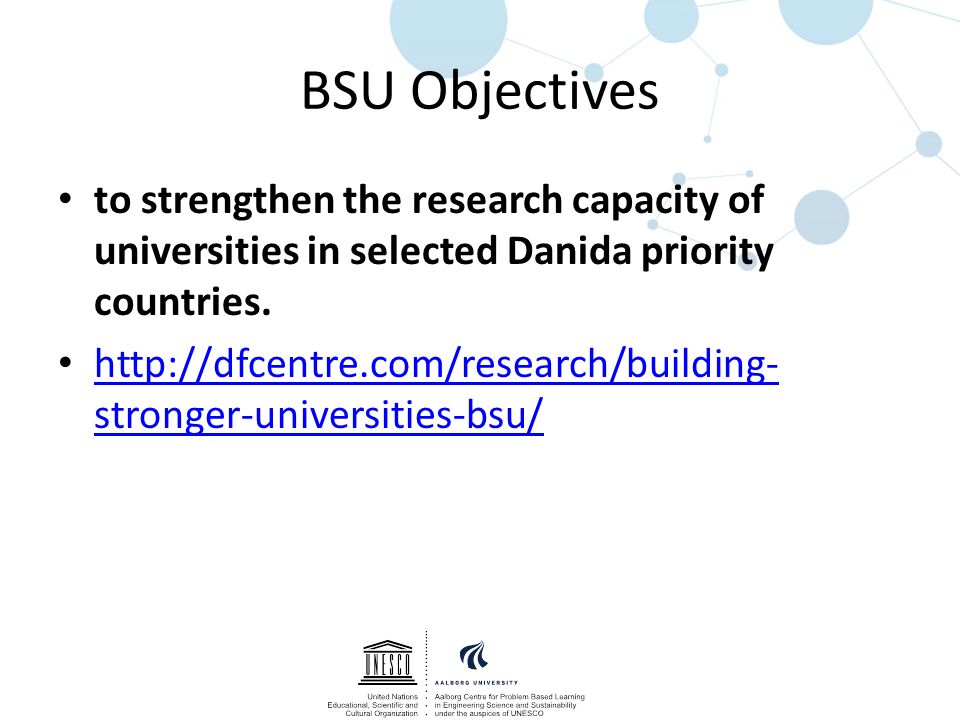 BSU Objectives to strengthen the research capacity of universities in selected Danida priority countries.