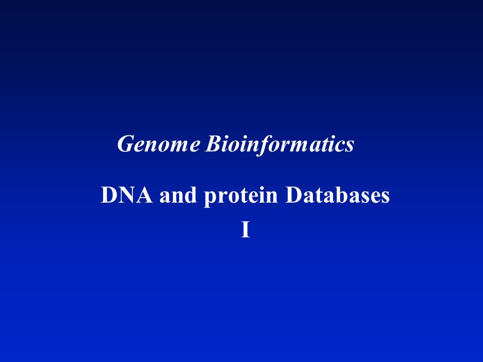 Genome Bioinformatics DNA and protein Databases I